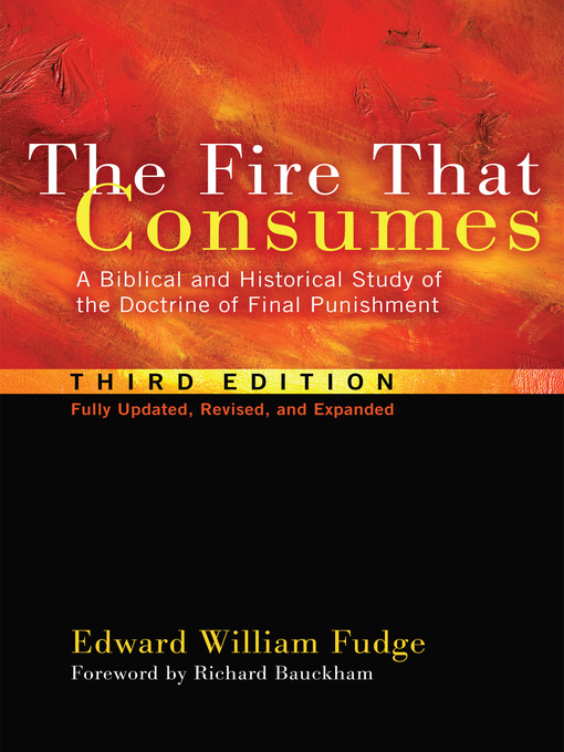 Title details for The Fire That Consumes by Edward William Fudge - Available